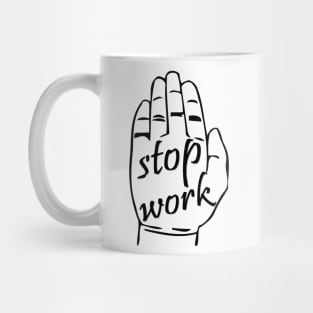 stop work Mug